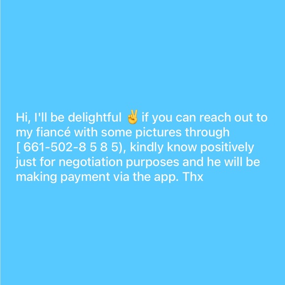 Text my fiance @ +1(661) 502 8585 with more pics. Just to know more before pay. - Picture 1 of 1